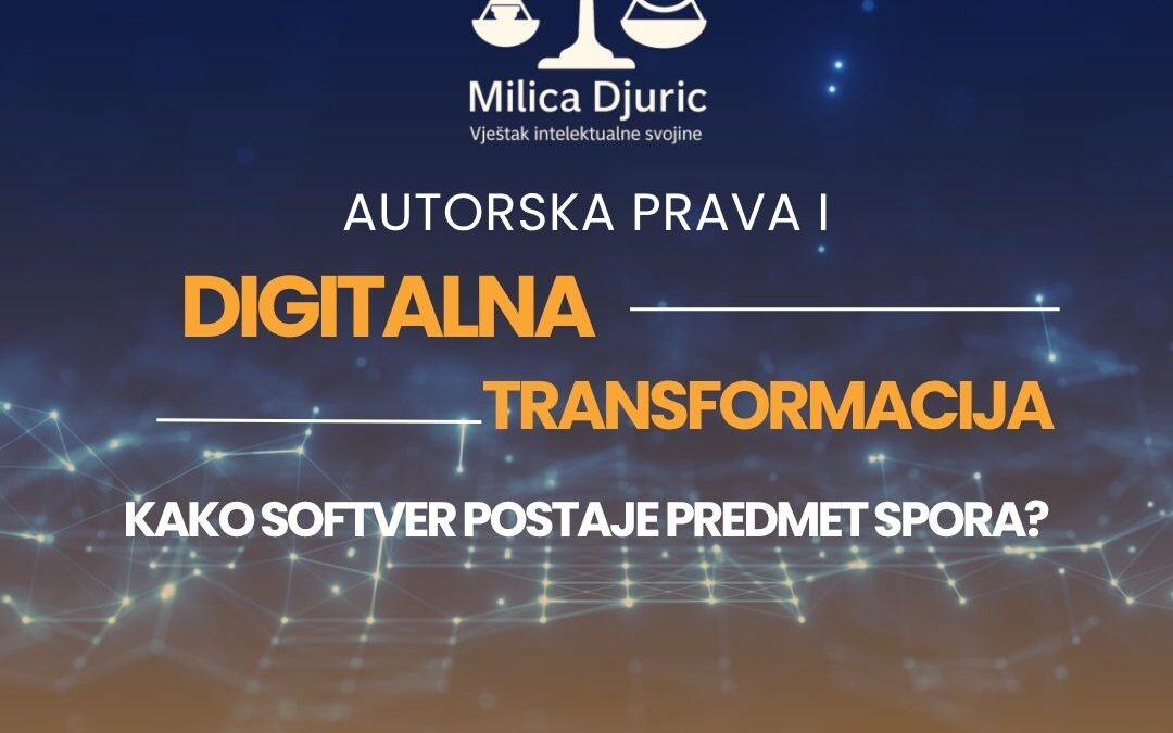 Digitalna transformacija i autorska prava – kako softver postaje predmet spora?