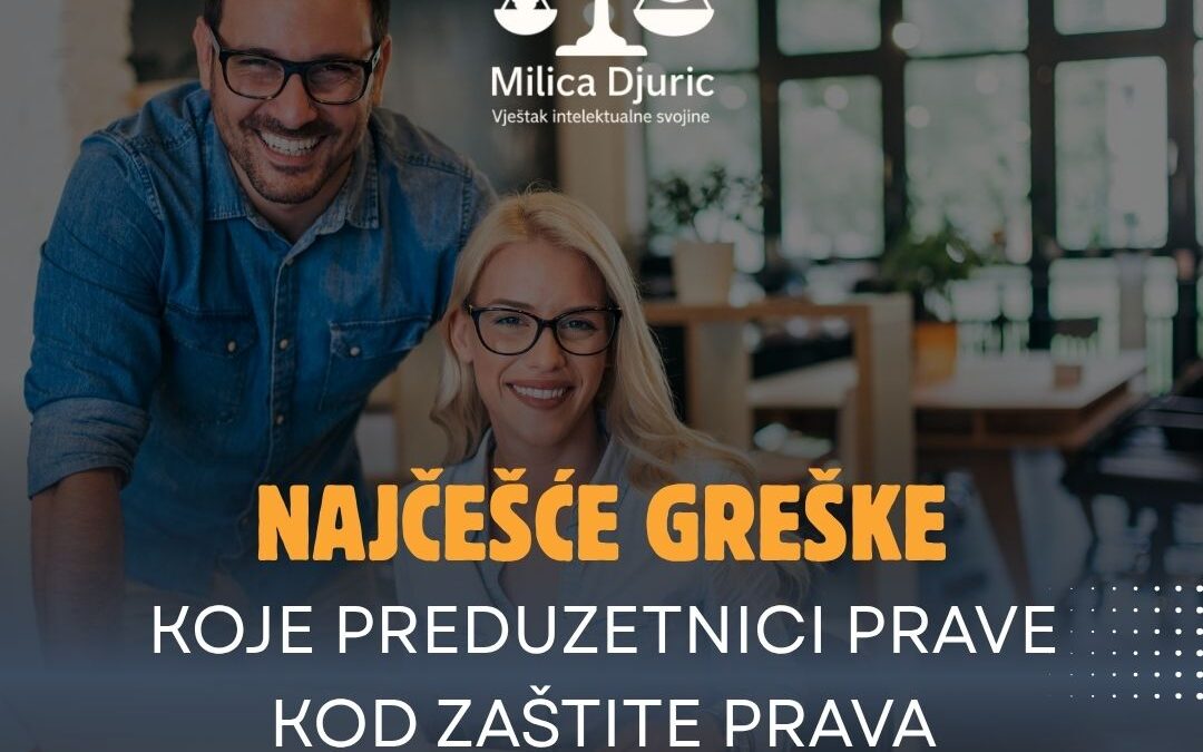 Najčešće greške koje preduzetnici prave kod zaštite prava intelektualne svojine